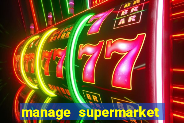 manage supermarket simulator mod apk (unlimited money and energy)